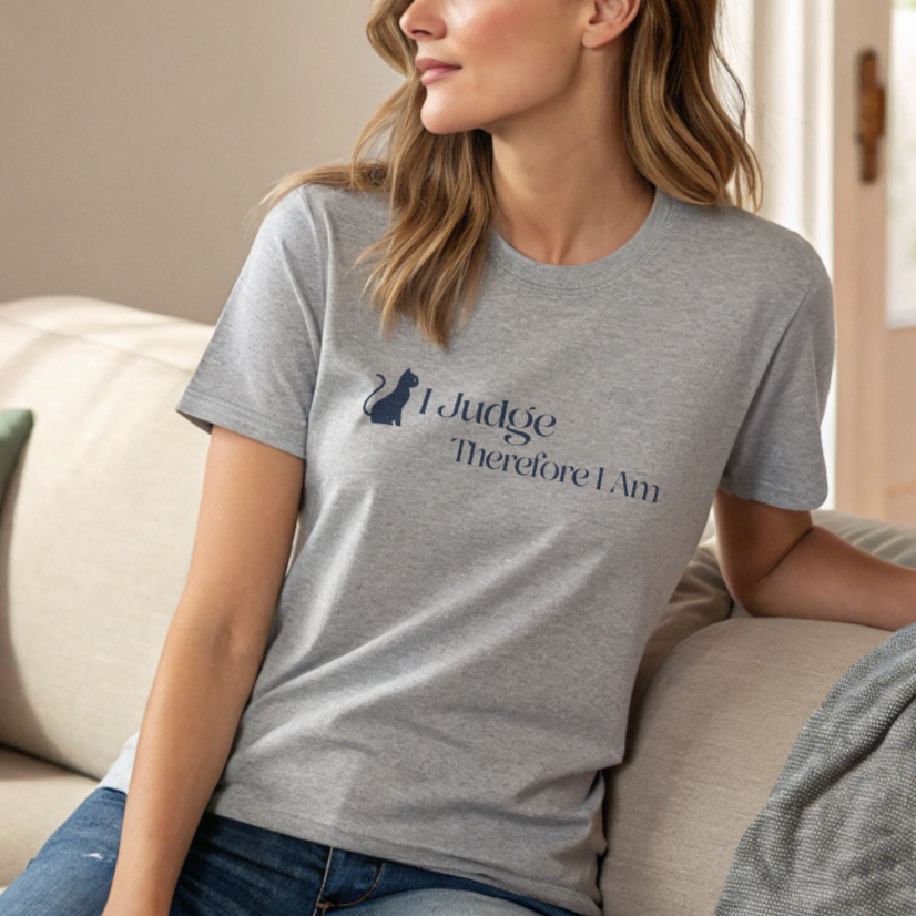 I Judge Therefore I am T-Shirt