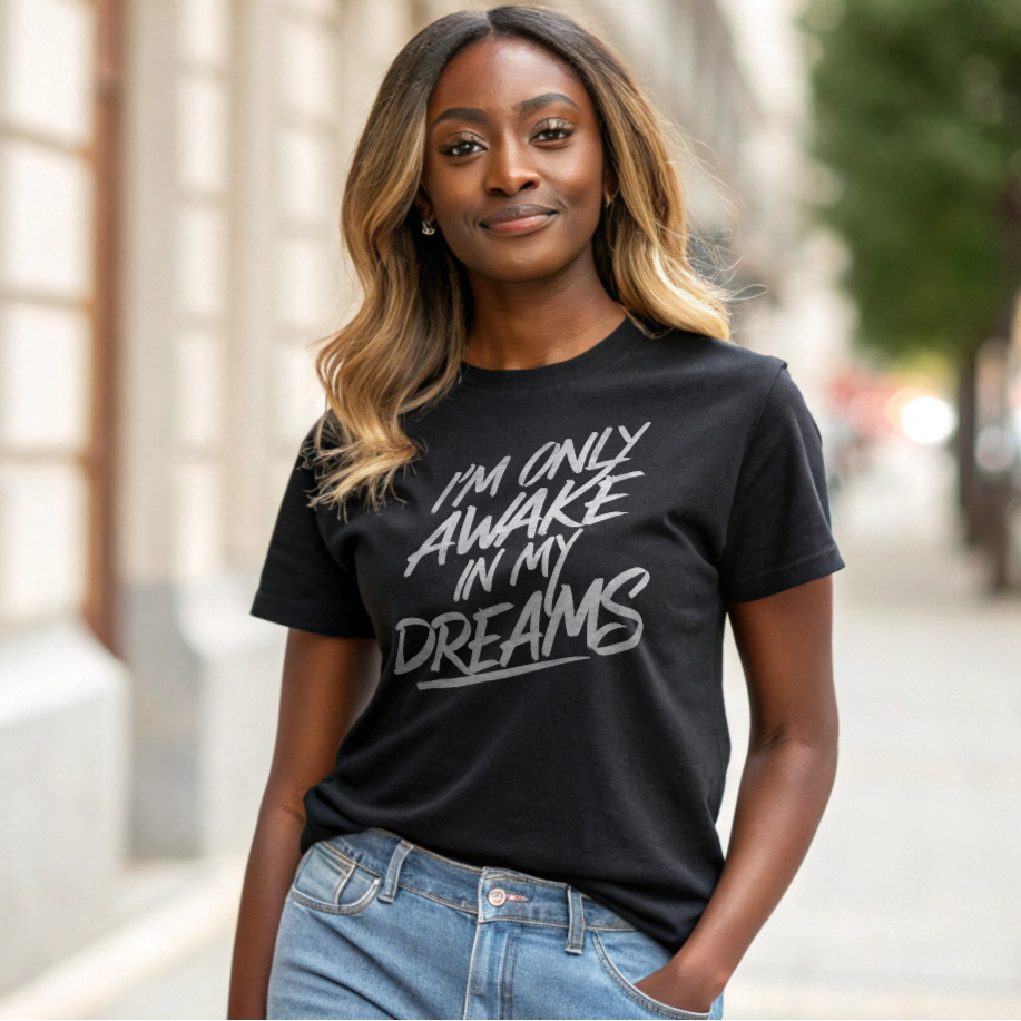 I'm Only Awake In My Dreams T-Shirt
